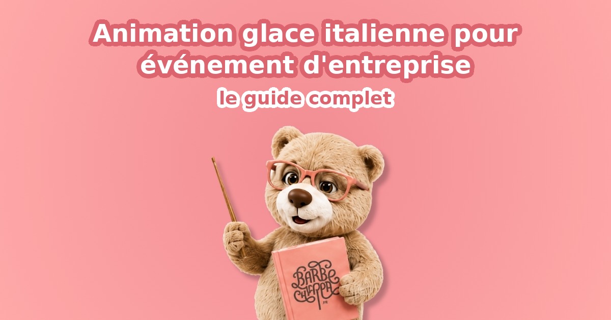 Animation glace italienne pour événement entreprise - Maison de la Barbe à Papa